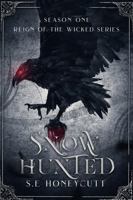 Snow Hunted (Reign of the Wicked series) 1957245069 Book Cover