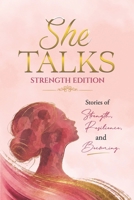 She Talks - Strength Edition: Stories of Strength, Resilience, and Becoming B0GZC5YQJF Book Cover