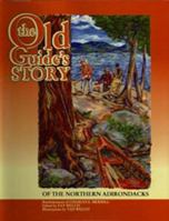 The Old Guide's Story of the Northern Adirondacks: Reminiscences of Charles E. Merrill 1572583622 Book Cover