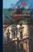 That Convention: Or, Five Days a Politician 1021139149 Book Cover