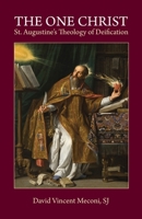 The One Christ: St. Augustine's Theology of Deification 0813221277 Book Cover
