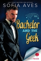 Bachelor and the Geek: A Bodyguard Protector Romance B0BZ6SPTH8 Book Cover