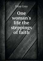 One Woman's Life the Steppings of Faith 5518554400 Book Cover