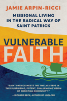 Vulnerable Faith: Missional Living in the Radical Way of St. Patrick 1612615910 Book Cover