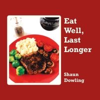 Eat Well, Last Longer 1728397170 Book Cover