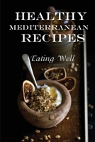 Healthy Mediterranean Recipes: Eating Well: Low Carb Mediterranean Recipes B09CKKMQ71 Book Cover