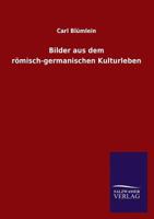 Bilder Aus Dem Romisch-Germanischen Kulturleben 3846020796 Book Cover