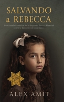 Salvando a Rebecca: Un romanzo storico sulla Seconda Guerra Mondiale sulla devozione di una madre (Spanish Edition) 9657872111 Book Cover