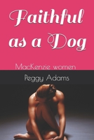 Faithful as a Dog: MacKenzie Women B08WSHFBPF Book Cover