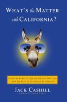 What's the Matter with California?: Cultural Rumbles from the Golden State and Why the Rest of Us Should Be Shaking 1416531025 Book Cover