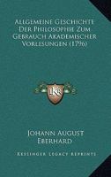 Allgemeine Geschichte Der Philosophie Zum Gebrauch Academischer Vorlesungen 1120486882 Book Cover