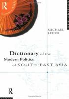 Dictionary of the Modern Politics of South-East Asia 0415238765 Book Cover