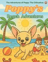 The Adventures of Poppy The Chihuahua: Poppy's Beach Adventures (Poppy & Friends) B0FYD6MG51 Book Cover