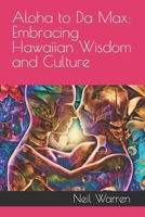 Aloha to Da Max: Embracing Hawaiian Wisdom and Culture B0C6W63ZL4 Book Cover