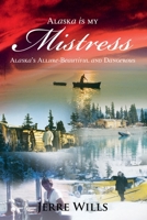 Alaska Is My Mistress 1594334773 Book Cover