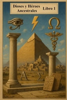 Dioses y Héroes Ancestrales: Libro 1 (Grandes dioses y héroes de la Antigüedad) (Spanish Edition) B0FMFXHBVX Book Cover