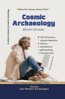 Cosmic Archaeology: How to Read the Universe's Past (In Twelve Evenings) B0HGHYMYKT Book Cover