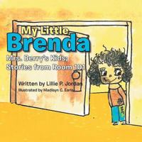 My Little Brenda: Mrs. Berry's Kids; Stories from Room 101 1546211152 Book Cover