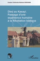 Dieu au Kasayi: Passage d'une expérience humaine à la révélation biblique (Afrique Théologique & Spirituelle) (French Edition) 2343027080 Book Cover