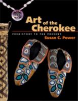 Art of the Cherokee: Prehistory to the Present 0820327670 Book Cover