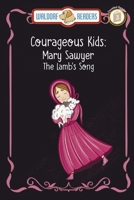 Mary Sawyer: The Lamb's Song "The Courageous Kids Series" 164764867X Book Cover