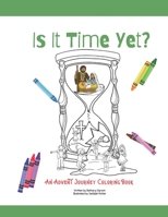 Is It Time Yet?: An Advent Journey Coloring Book B08P1H4BJ4 Book Cover