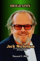 Jack Nicholson Biography: An Amazing Life and Career of a unique Actor (The Collection Of The Biographies Of Amazing Personalities) B0F5JKBC5Z Book Cover