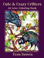 Cute & Crazy Critters In Love Coloring Book 1945689900 Book Cover