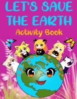 LET’S SAVE THE EARTH B0C1J2WRXN Book Cover