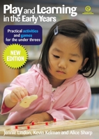 Play and Learning in the Early Years: Practical activities and games for the under threes 1877536857 Book Cover