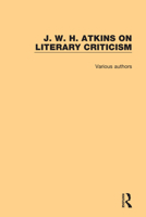 J. W. H. Atkins on Literary Criticism 0367762889 Book Cover
