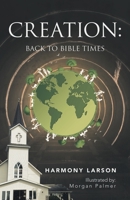 Creation: Back to Bible Times 166427720X Book Cover