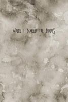 Where I Buried the Bodies: 6X9 Funny Journal Cover 1723281387 Book Cover