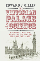 The Victorian Palace of Science: Scientific Knowledge and the Building of the Houses of Parliament 1108411614 Book Cover