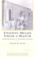 Twenty Miles from a Match: Homesteading in Western Nevada (Bristlecone Paperback) 0874170524 Book Cover