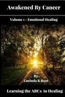 Awakened by Cancer: Learning the ABCs to Healing (Large Print) 1523698055 Book Cover