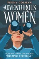 Adventurous Women: Eight True Stories About Women Who Made a Difference 1250221641 Book Cover