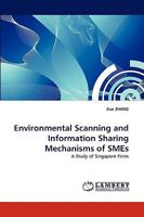 Environmental Scanning and Information Sharing Mechanisms of SMEs: A Study of Singapore Firms 3838361954 Book Cover