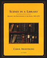 Scenes in a Library: Reading the Photograph in the Book, 1843-1875 (October Books) 0262011697 Book Cover