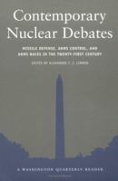 Contemporary Nuclear Debates: Missile Defenses, Arms Control, and Arms Races in the Twenty-First Century 0262621665 Book Cover