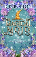 Magical Mojo (Stonewick Magical Midlife Witch Academy) B0GDTQHXFR Book Cover