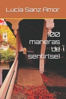 100 maneras de sentir(se) (Spanish Edition) B0FLQPPQF4 Book Cover