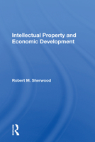 Intellectual Property and Economic Development (Westview Special Studies in Science, Technology, and Public Policy) 0367165546 Book Cover