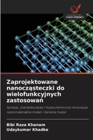 Zaprojektowane nanoczasteczki do wielofunkcyjnych zastosowan (Polish Edition) 6209877567 Book Cover