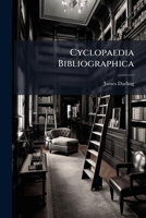 Cyclopaedia Bibliographica 1149848162 Book Cover