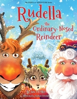 Rudella the Ordinary-Nosed Reindeer 1735961329 Book Cover