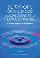 Survivors of Childhood Sexual Abuse and Midwifery Practice: CSA, Birth and Powerlessness 1846194245 Book Cover