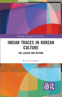 Indian Traces in Korean Culture: The Legend and Beyond 1032778024 Book Cover