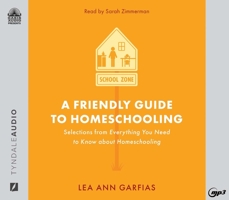 A Friendly Guide to Homeschooling: Selections from Everything You Need to Know about Homeschooling 164091787X Book Cover