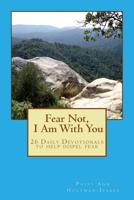 Fear Not I Am With You: 26 Daily Devotionals to dispel fear 1482569051 Book Cover